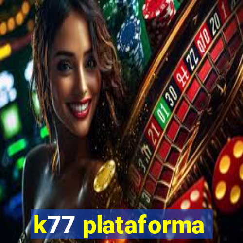 k77 plataforma