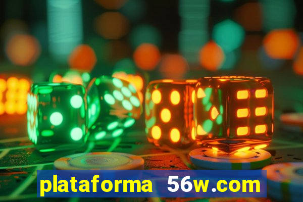 plataforma 56w.com é confiável