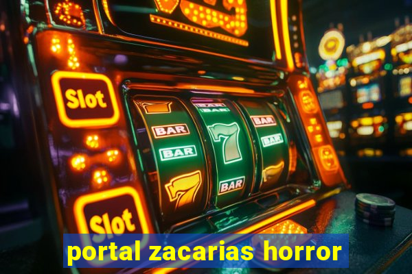 portal zacarias horror