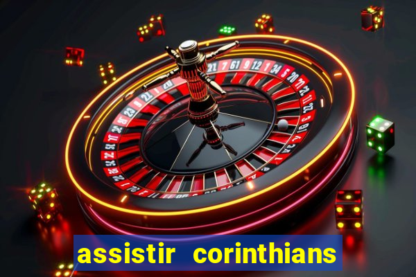 assistir corinthians futebol play hd