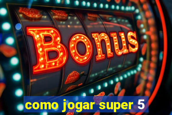 como jogar super 5