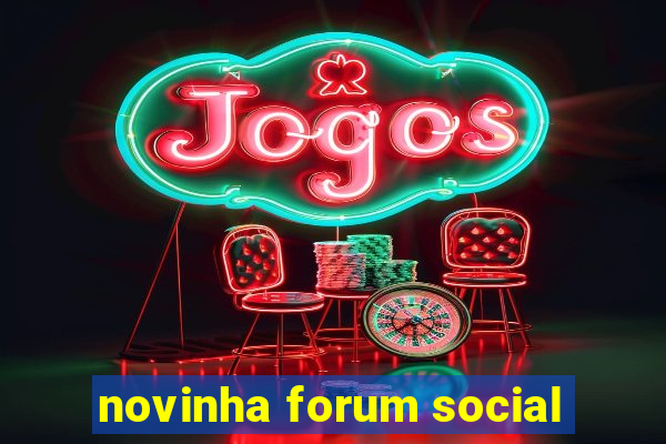 novinha forum social