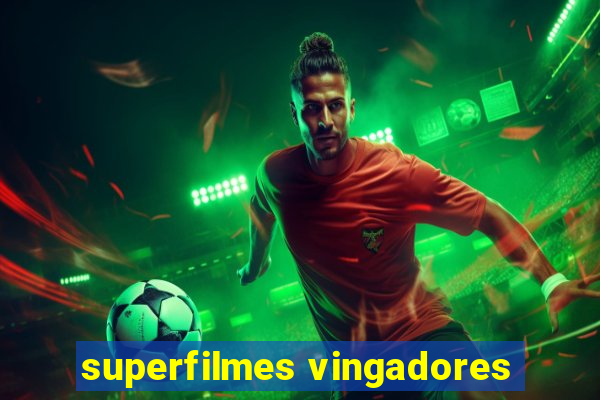 superfilmes vingadores