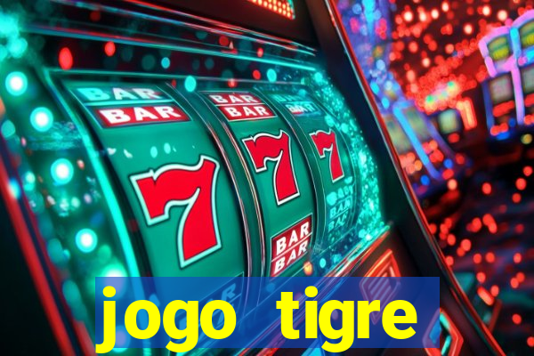 jogo tigre plataforma nova