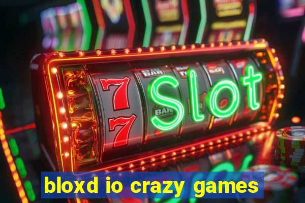 bloxd io crazy games