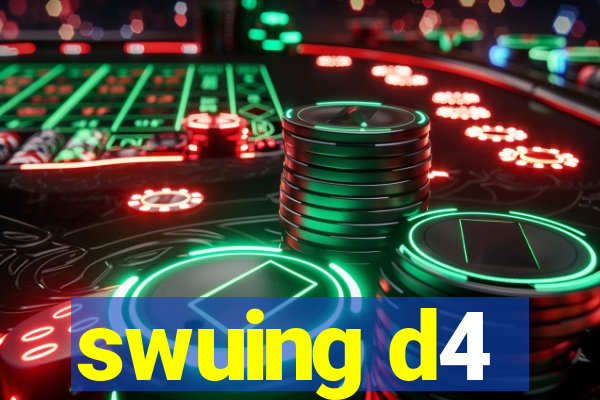 swuing d4