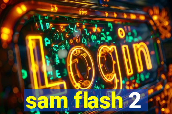 sam flash 2