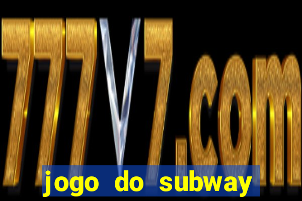 jogo do subway surf de ganhar dinheiro