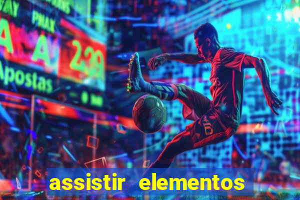 assistir elementos filme completo dublado