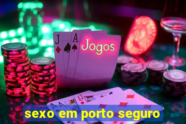 sexo em porto seguro