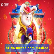 brida nunes com medico