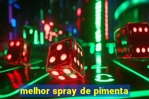 melhor spray de pimenta