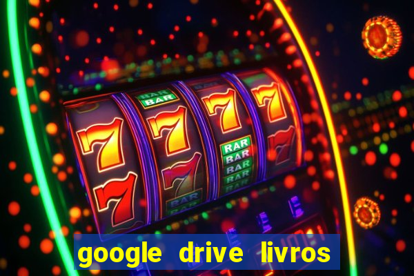 google drive livros pdf grátis