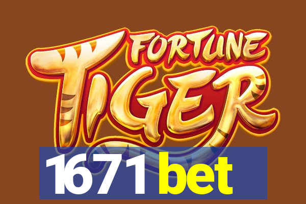 1671 bet