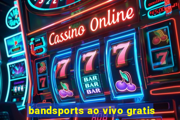 bandsports ao vivo gratis