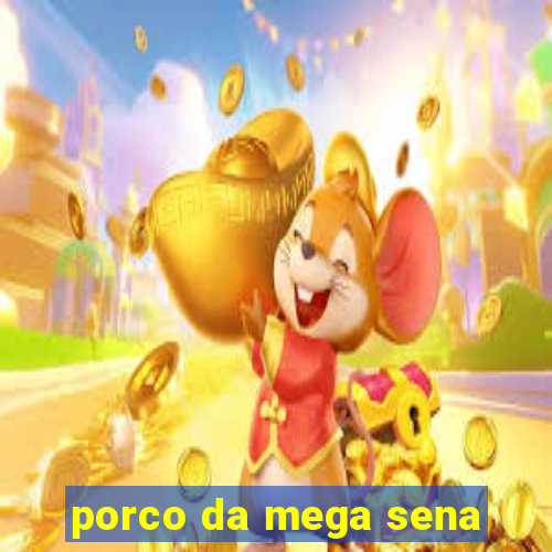 porco da mega sena