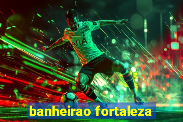 banheirao fortaleza