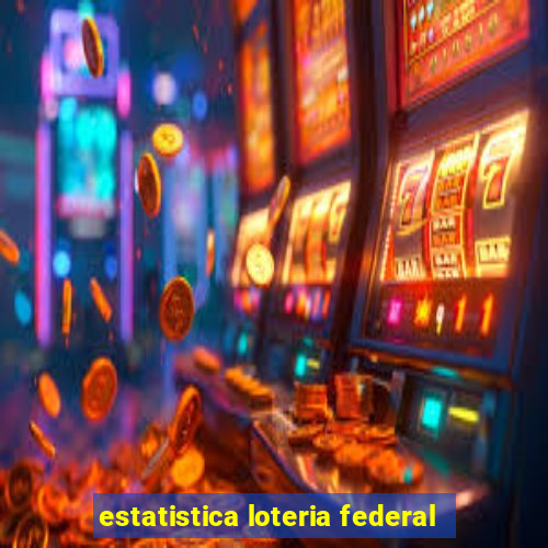 estatistica loteria federal