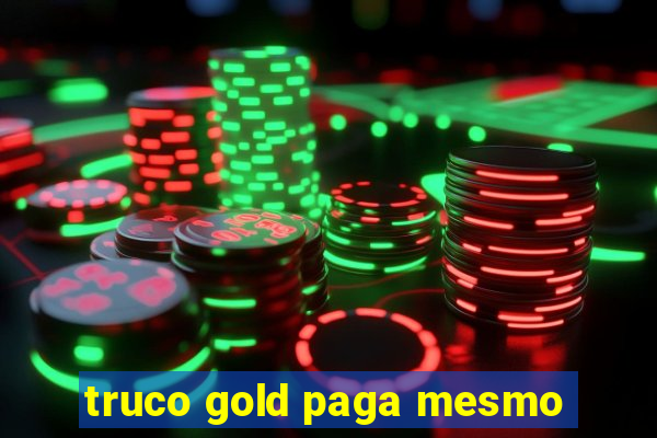 truco gold paga mesmo