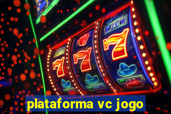 plataforma vc jogo