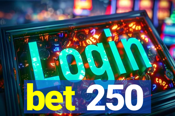 bet 250