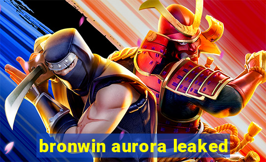 bronwin aurora leaked