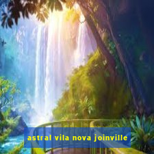 astral vila nova joinville