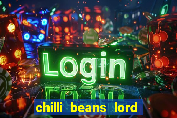 chilli beans lord of the rings