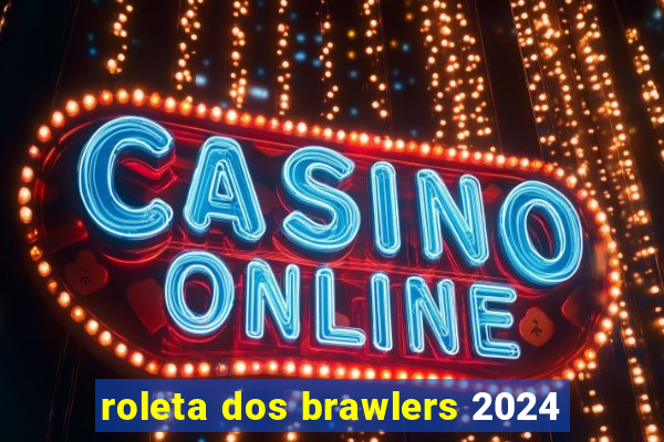 roleta dos brawlers 2024