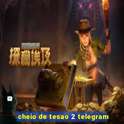 cheio de tesao 2 telegram