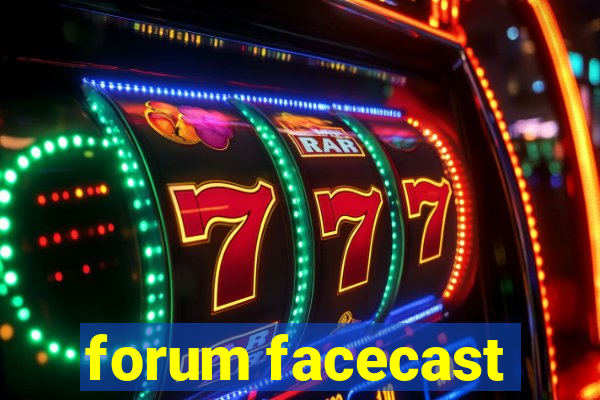 forum facecast