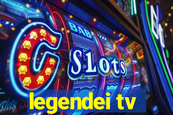 legendei tv