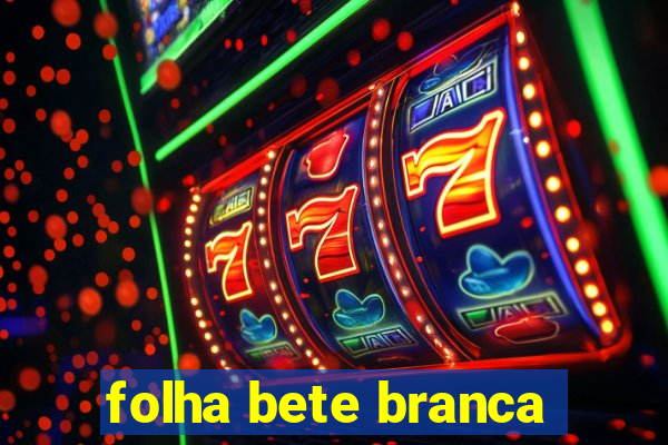 folha bete branca