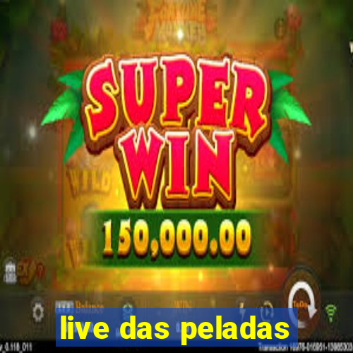 live das peladas