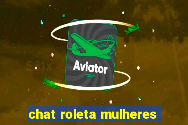 chat roleta mulheres