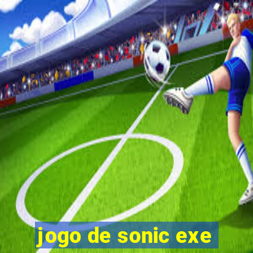 jogo de sonic exe