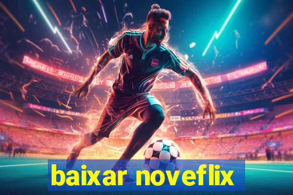 baixar noveflix