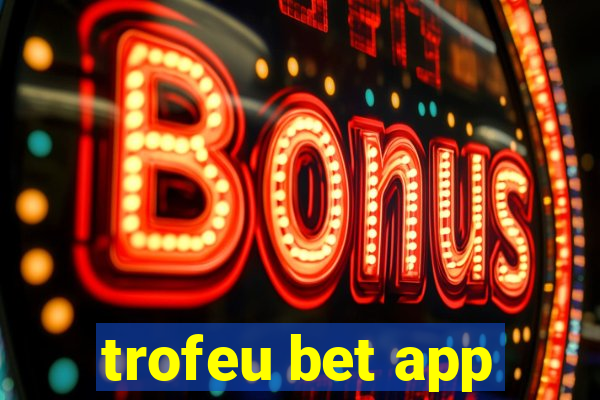 trofeu bet app