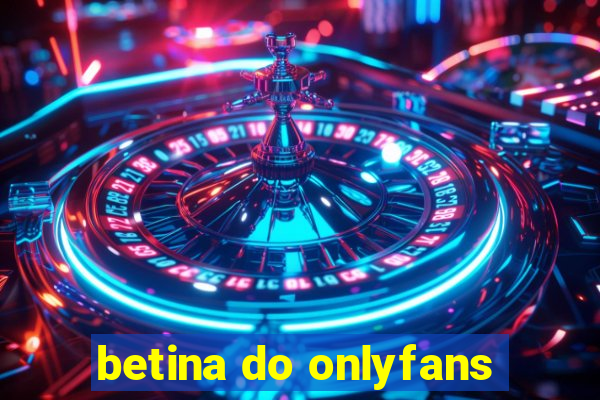 betina do onlyfans