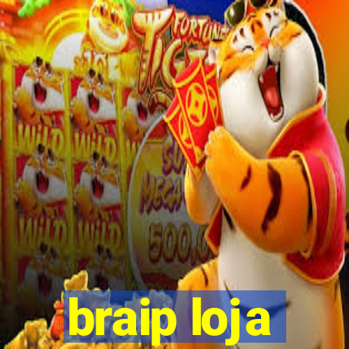 braip loja