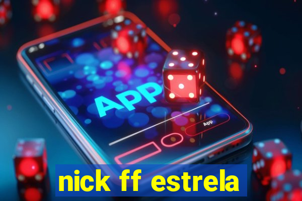 nick ff estrela