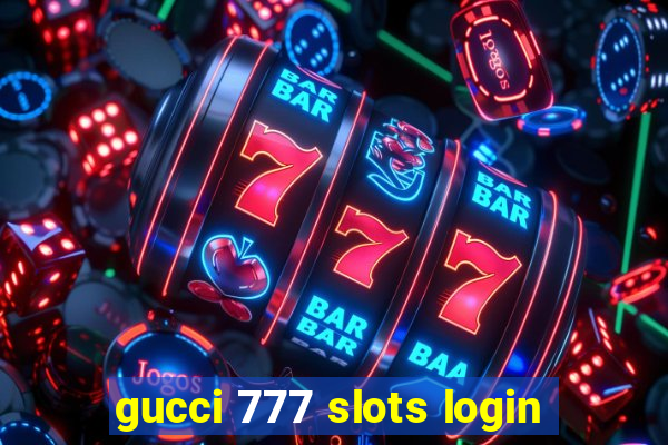 gucci 777 slots login