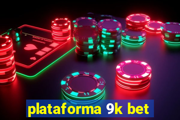 plataforma 9k bet