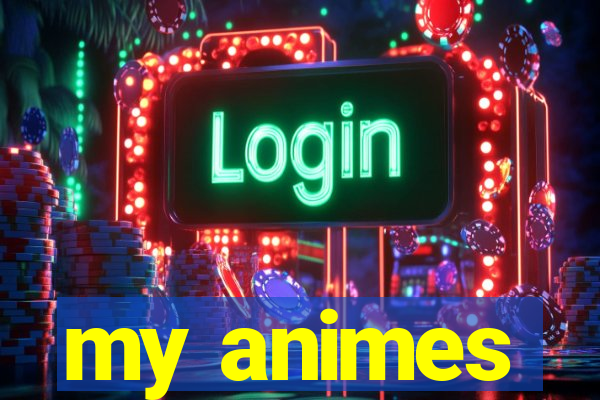 my animes