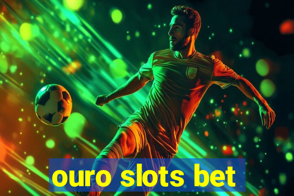 ouro slots bet