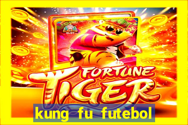 kung fu futebol clube online dublado