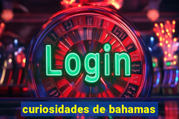 curiosidades de bahamas