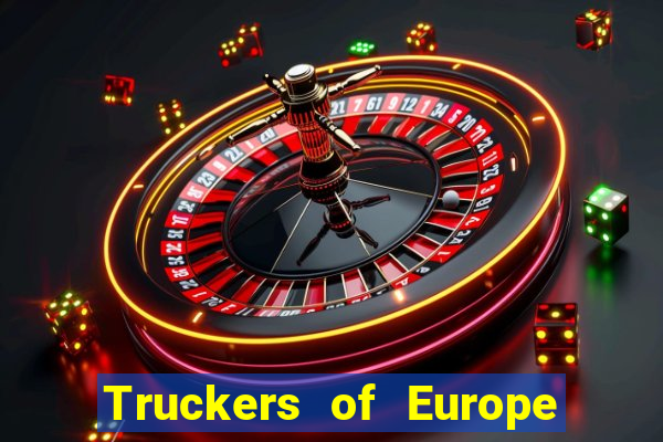 Truckers of Europe 3 dinheiro infinito