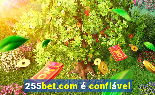 255bet.com é confiável