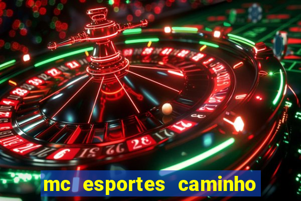 mc esportes caminho da sorte